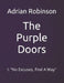 The Purple Doors: I: "No Excuses, Find A Way" by Adrian L. Robinson