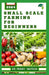 Small Scale Farming for Beginners: Garden Design Technique for Planting in Smaller Portions by Penny Watson