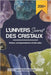 L'univers secret des cristaux: Vertus, correspondances et bien plus. by Piédalue-Hétu, Gabriel