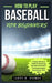 How to Play Baseball for Beginners: A Comprehensive Guide to Mastering Baseball from Rules Scoring Strategies, Instructions, And More by Larry Browne