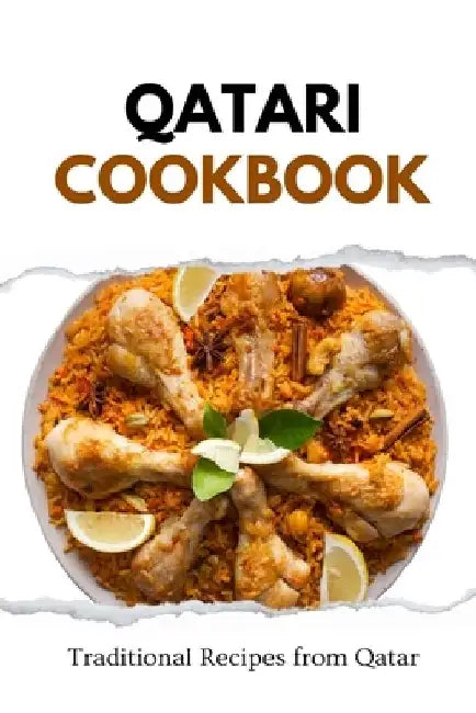 Qatari Cookbook: Traditional Recipes from Qatar by Liam Luxe