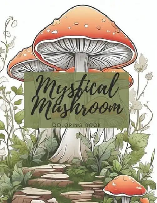 Mystical Mushroom: Coloring Book by Tracey Shah