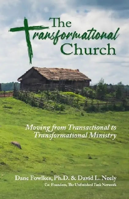 The Transformational Church: Moving from Transactional to Transformational Ministry by David Neely