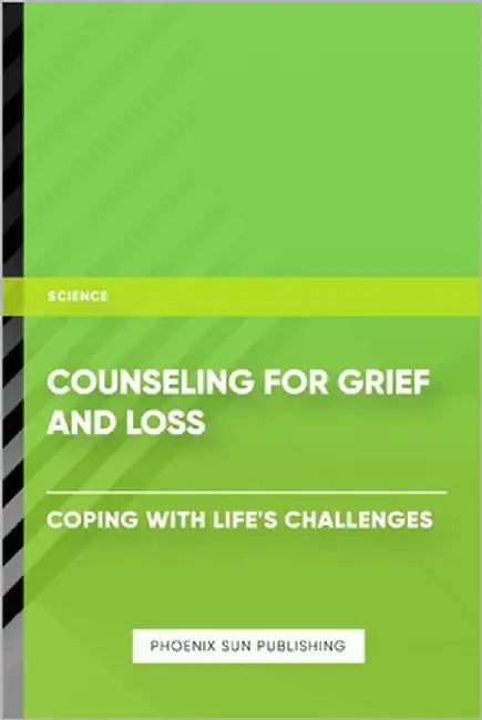 Counseling for Grief and Loss - Coping with Life's Challenges by Publishing, Ps