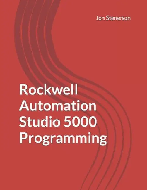Rockwell Automation Studio 5000 Programming by Jon Stenerson