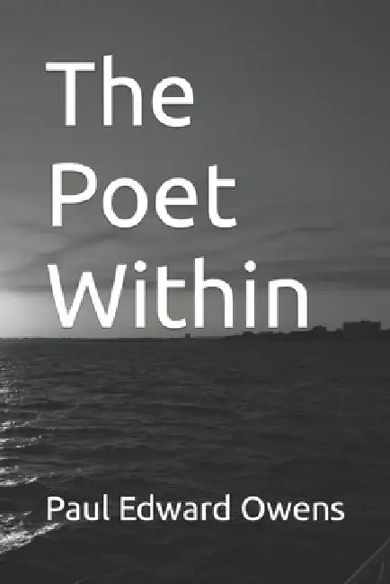 The Poet Within by Paul Edward Owens