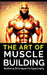 The Art of Muscle Building: Mastering Techniques for Hypertrophy: Bodybuilding Techniques, Muscle Growth Strategies, and Workout Plans by Fitness Research Publishing