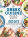 The Greek Cuisine Bible: 1500 Days of Mouthwatering Collection of Recipes, From Classic Souvlaki to Modern Mezze to Explore the Best of Greek Cuisine by Amanda B. Pennock