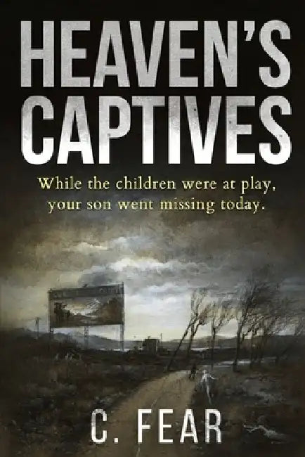 Heaven's Captives: An absolutely gripping supernatural serial killer thriller by C. Fear