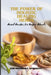The Power Of Holistic Healing Herbs: Ancient Remedies For Modern Ailments by Robert E. Wright