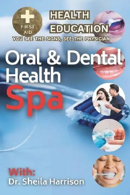 Oral and Dental Health Spa: Bad Breath (Halitosis), Oral Thrush, Tooth Discoloration, Oral Allergy Syndrome, Impacted Wisdom Teeth conditions, Chi by Sheila Harrison