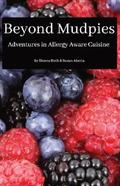 Beyond Mudpies: Adventures in Allergy Aware Cuisine by Susan Abecia