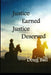 Justice Earned Justice Deserved by Doug Ball