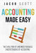 Accounting Made Easy: The Evolution of and Need for Basic Understanding of Accounting by Jacob Scott