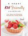 A Super Kid Friendly Cookbook: Fun, Easy and Delicious Recipes for Young Chefs by Terra H. Compasso