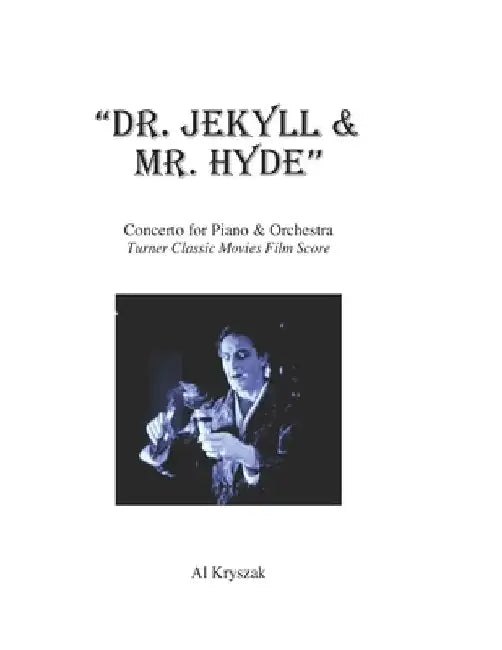 "Dr. Jekyll & Mr. Hyde": Concerto for Piano & Orchestra by Al Kryszak