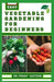 Vegetable Gardening for Beginners: A Comprehensive Guide to Growing Bountiful Veggies in Your Small Space by Penny Watson