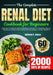 The Complete Renal Diet Cookbook for Beginners: 2000 Days of Delicious and Nourishing Low Sodium, Low Potassium and Low Phosphorus Recipes to Boost Ki by Kathleen H. Jensen
