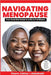 Navigating Menopause: Your Essential Guide to a Life in Full Bloom by Fatima I. Abdulkadir