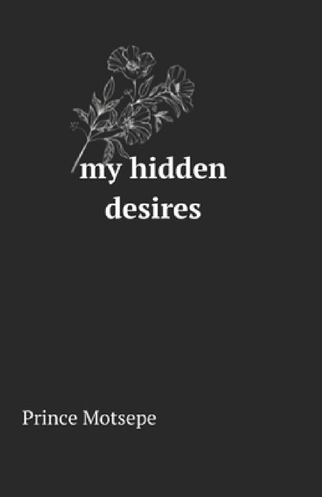 My Hidden Desires by Tumi Prince Motsepe