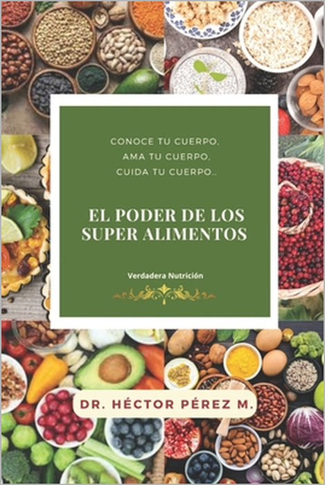 El Poder de los Superalimentos: Verdadera Nutrición by Héctor Pérez Martínez