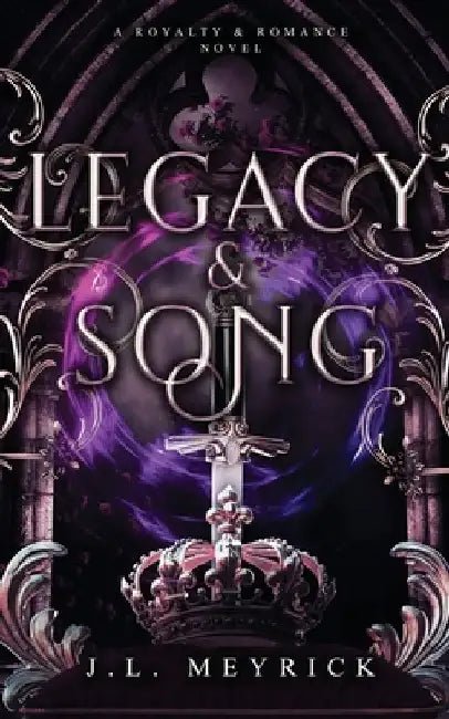 Legacy & Song: A Royalty & Romance Novel by J. L. Meyrick