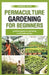 permaculture gardening for beginners: practical guide to cultivating a sustainable garden by Gabriel Ryan