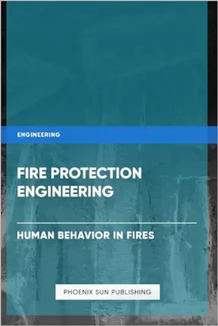 Fire Protection Engineering - Human Behavior in Fires by Publishing, Ps