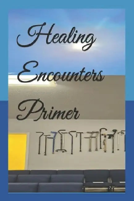 Healing Encounters Primer by Alfreidia Flowers