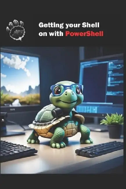 Getting your Shell on with PowerShell: Learning PowerShell by Michael Neumann