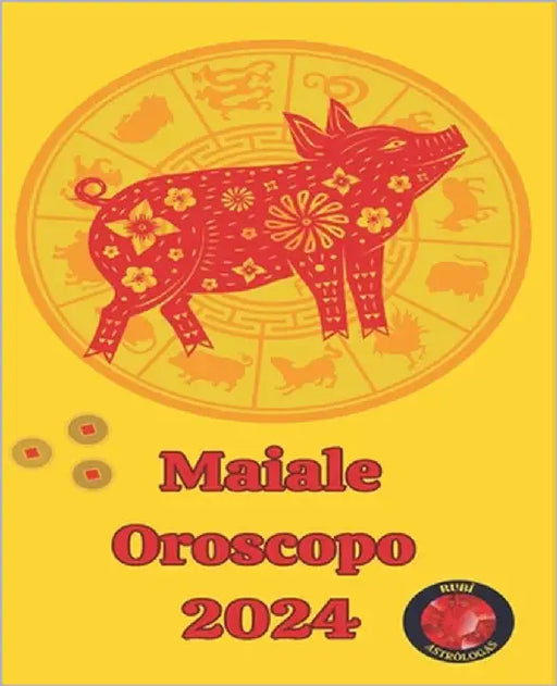 Maiale Oroscopo 2024 by Rubi, Alina a.