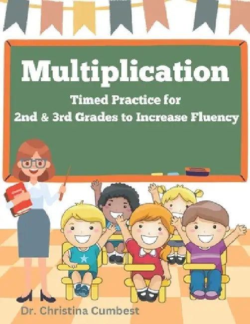 Multiplication: Timed Practice for 2nd & 3rd Grades to Increase Fluency by Christina Cumbest