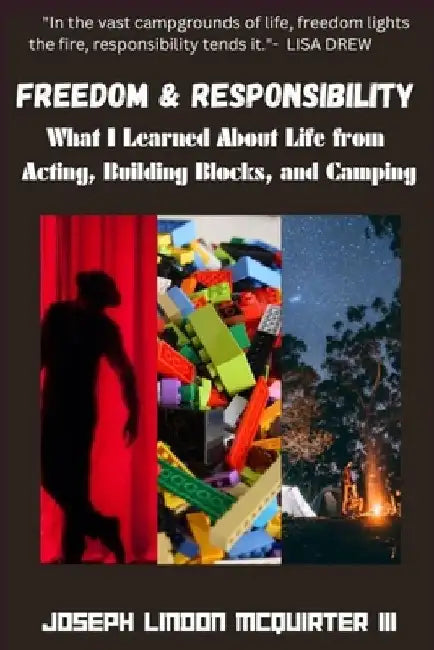 Freedom & Responsibility: What I Learned About Life from Acting, Building Blocks, and Camping by Joseph Lindon, III McQuirter