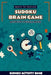 Sudoku Brain Game Activity Puzzle Book: 300 Fun Sudoku Activity Puzzle Book for Kids Ages 4-14 with Solutions by Sefat Islam