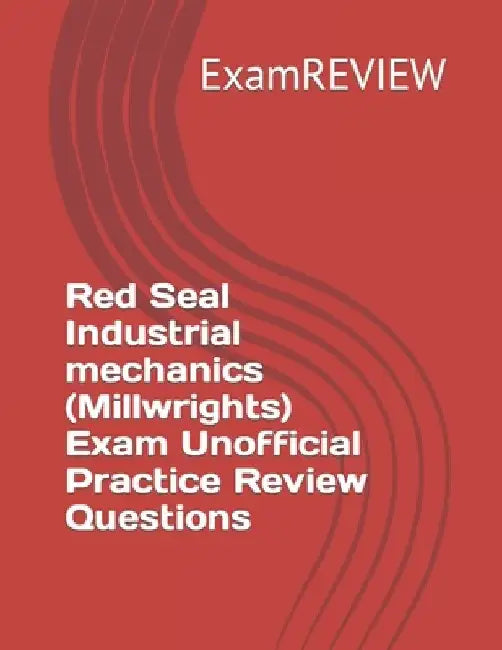 Red Seal Industrial mechanics (Millwrights) Exam Unofficial Practice Review Questions by Mike Yu