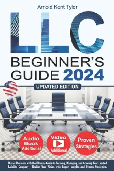 LLC Beginner's Guide: Master Business with the Ultimate Guide to Forming, Managing, and Growing Your Limited Liability Company - Realize You by Arnold Kent Tyler