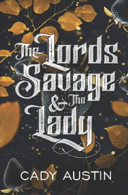 The Lords Savage & the Lady: A Monster Fantasy Romance by Cady Austin