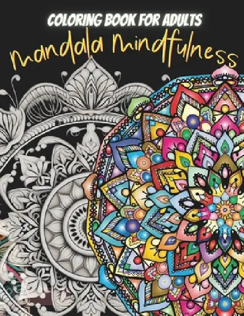 Mandala Mindfulness: Mandala Coloring Book for Adults and Seniors: More Than 60 Easy to Difficult Mandala Coloring Book for Adults and Seni by Shilpi Banerjee