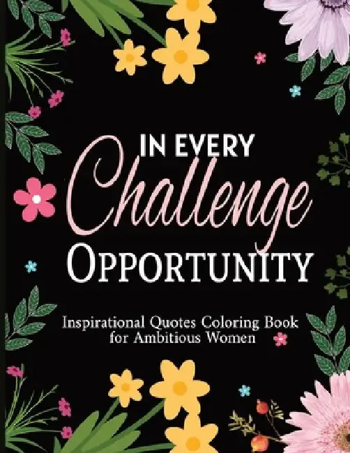 Inspirational Quotes Coloring Book for Ambitious Women: 50 Motivational Quotes & Patterns to Color -Stress Relief for Adults by Colored Pencils