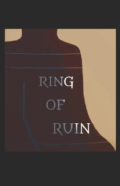 The Ring of Ruin by Kayla Berg