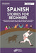 Spanish Short Stories: Learn Basic Spanish Vocabulary, Expressions, and Idioms through 20 Short Stories about Spanish Traditions for Beginners by Polyglot, Digital