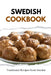 Swedish Cookbook: Traditional Recipes from Sweden by Liam Luxe