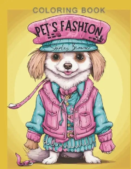 Pet Fashion Coloring Book: 58 Stylish Pages for Relaxation: Ideal Gift for Teens, Adults & Seniors - Matte Finish, 8.5 x 11 Inches by Shirley Paran Zimmer