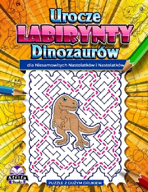 Urocze labirynty dinozaurów dla niesamowitych nastolatków i nastolatków: Zabawne i niesamowite lamiglówki dla inteligentnych ludzi, gry logiczne i umy by Edward Afrifa Manu