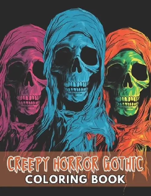 Creepy Horror Gothic Coloring Book: High Quality +100 Beautiful Designs for All Ages by Kole Yost