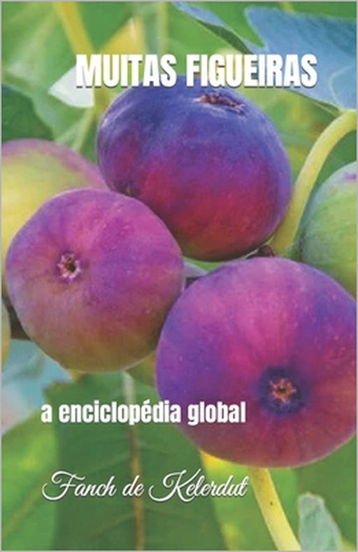 Muitas Figueiras: a enciclopédia global by Fanch de Kelerdut