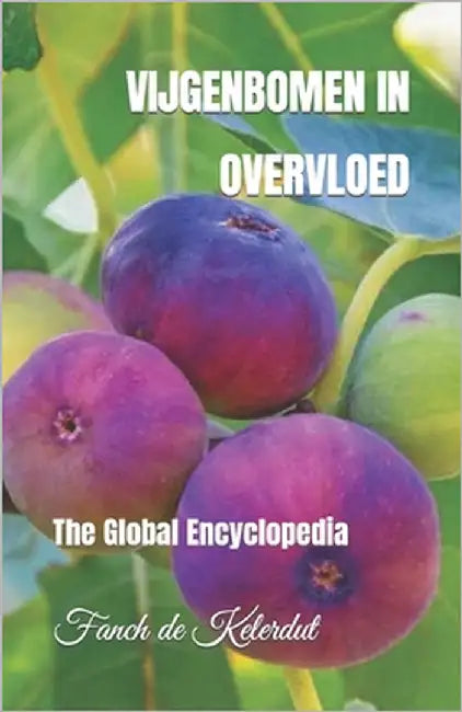 Vijgenbomen in Overvloed: The Global Encyclopedia by de Kelerdut, Fanch