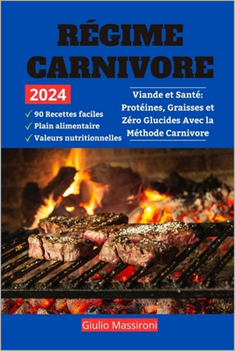 Régime Carnivore: Viande et Santé Protéines, Graisses et Zéro Glucides Avec la Méthode Carnivore by Giulio Massironi