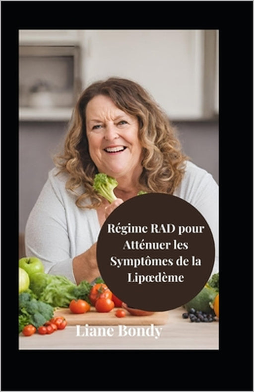 Régime RAD pour Atténuer les Symptômes de la Lipoedème by Liane Bondy