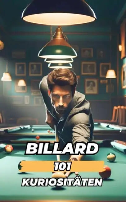 Billard 101 Kuriositäten: Unglaubliche und überraschende Ereignisse by VC Brothers